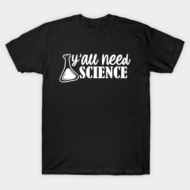 Yall need science T-Shirt by Sabahmd